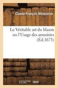 V�ritable art du blason ou l'Usage des armoiries