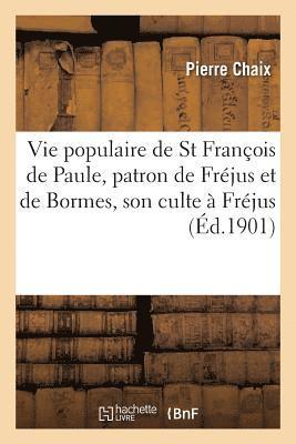Pierre Chaix - Vie populaire de St François de Paule, patron de Fréjus et de Bormes, son culte à Fréjus, Häftad. Tillgänglighet: Lägg i varukorg