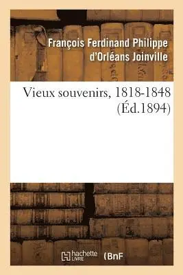 François Ferdinand Philippe Joinville - Vieux Souvenirs, 1818-1848, Häftad. Tillgänglighet: Lägg i varukorg