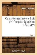 Cours Elementaire de Droit Civil Francais. 2e Edition. Tome 1