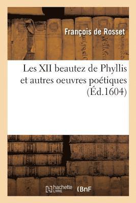 François de Rosset - Les XII Beautez de Phyllis Et Autres Oeuvres Poétiques, Häftad. Tillgänglighet: Lägg i varukorg