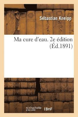 Sébastian Kneipp - Ma cure d'eau. 2e édition, Häftad