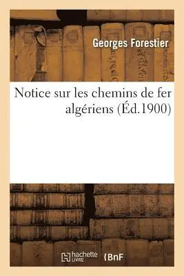 Georges Forestier - Notice Sur Les Chemins de Fer Algériens, Häftad. Tillgänglighet: Lägg i varukorg