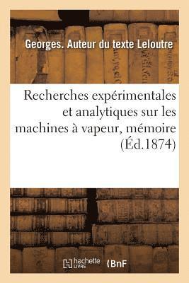 Recherches expérimentales et analytiques sur les machines à vapeur