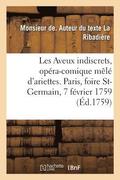 Les Aveux Indiscrets, Op�ra-Comique M�l� d'Ariettes. Paris, Foire St-Germain, 7 F�vrier 1759