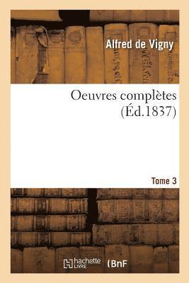 Alfred de Vigny - Oeuvres Complètes. Tome 3, Häftad