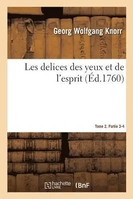 Georg Wolfgang Knorr - Les delices des yeux et de l'esprit. Tome 2. Partie 3-4, Häftad. Tillgänglighet: Lägg i varukorg