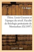 These. Louis Gaussen Et l'Epoque Du Reveil. Faculte de Theologie Protestante de Montauban