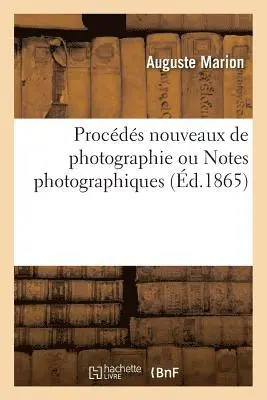 Auguste Marion - Procédés Nouveaux de Photographie Ou Notes Photographiques, Häftad. Tillgänglighet: Lägg i varukorg