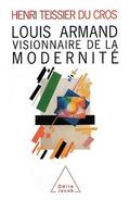 Louis Armand: Modernity visionary / Louis Armand: Visionnaire de la modernit