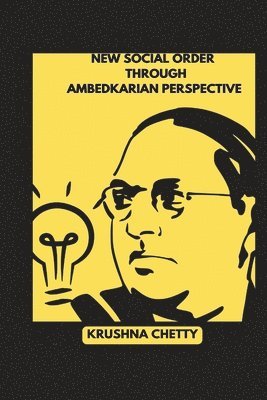 Krushna Chetty, KRUSHNA CHETTY - New Social Order Through Ambedkarian Perspective, Häftad