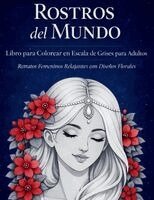 Rostros del Mundo - Libro para Colorear en Escala de Grises para Adultos