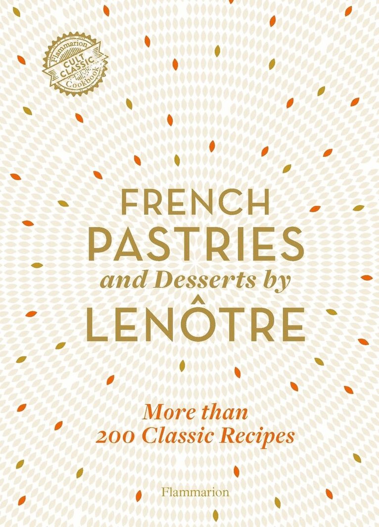Teams of Chefs at Lenôtre - French Pastries and Desserts by Lenôtre, Inbunden
