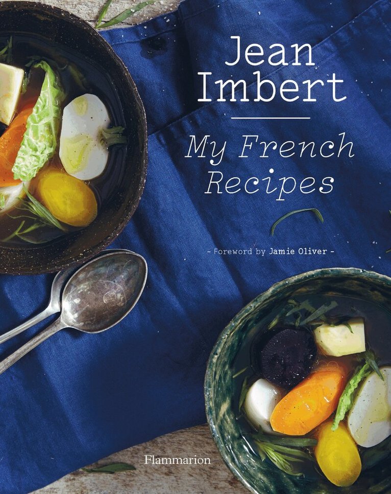 Jean Imbert - Jean Imbert: My French Recipes, Inbunden