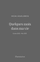 Michel Houellebecq - Quelques mois dans ma vie, Häftad