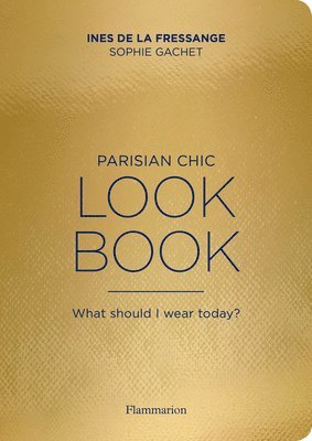 Ines de la Fressange, Sophie Gachet - Parisian Chic Look Book: What Should I Wear Today?, Häftad