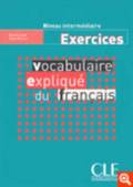 Vocabulaire expliqu� du fran�ais - Niveau interm�diaire - Cahier d'activit�s