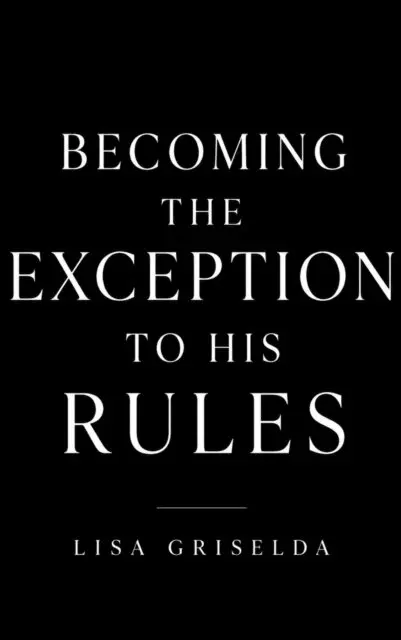 LISA GRISELDA - Becoming the Exception to His Rules, E-bok. Tillgänglighet: Lägg i varukorg