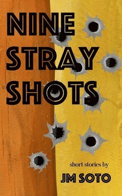Jm Soto, Jesús Miguel Soto - Nine Stray Shots, Häftad
