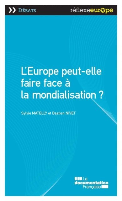 Bastien Nivet, Sylvie Matelly, La Documentation francaise - L'Europe peut-elle faire face à la mondialisation?, E-bok