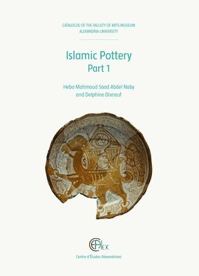 H.M.S. Abdel Naby, D. Dixneuf - Islamic Pottery Part 1, Inbunden