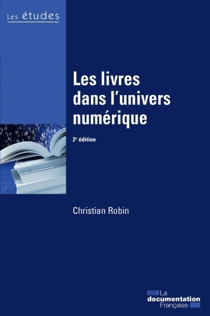 Christian Robin, La Documentation francaise - Les livres dans l'univers numérique, E-bok