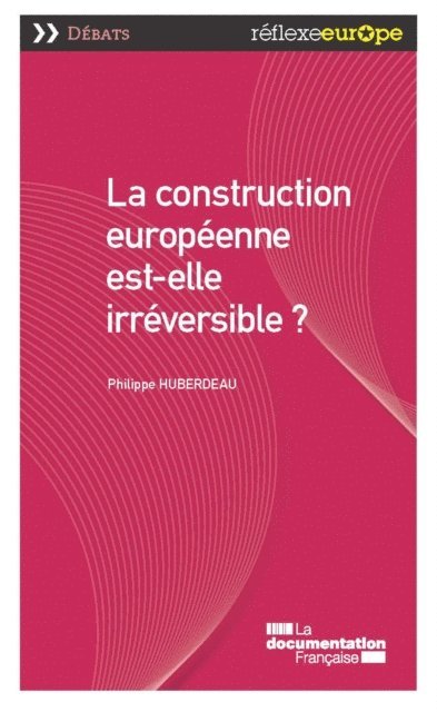 Philippe Huberdeau, La Documentation francaise - La construction européenne est-elle irréversible ?, E-bok