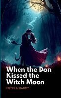 Estela Hardy - When the Don Kissed the Witch Moon, Häftad