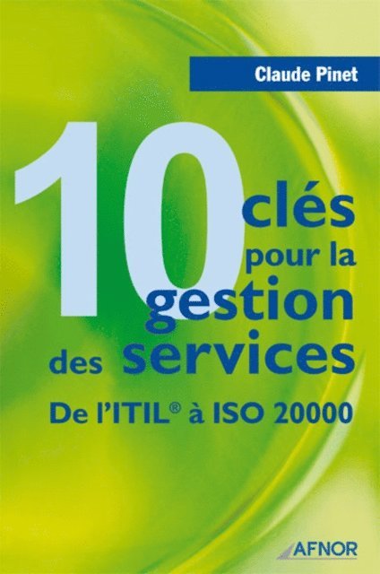 Claude Pinet - 10 clés pour la gestion des services - De l'ITIL à ISO 20000, E-bok