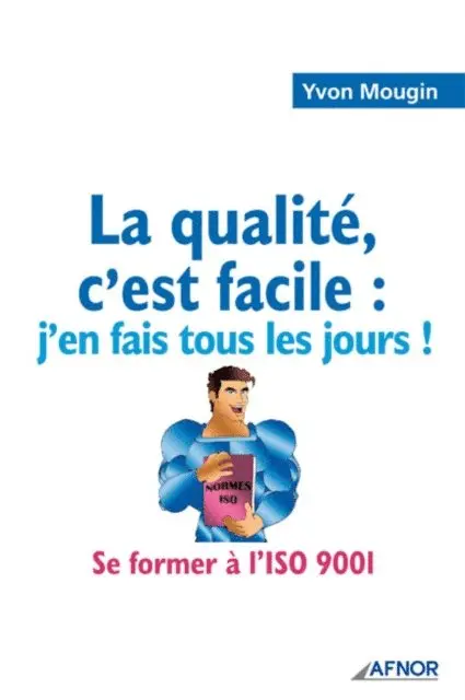 Yvon Mougin - La qualité, c'est facile : j'en fais tous les jours ! - Se former à l'ISO 9001, E-bok. Tillgänglighet: Lägg i varukorg