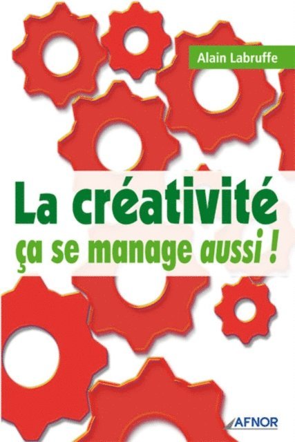 Alain Labruffe - La créativité, ça se manage aussi !, E-bok
