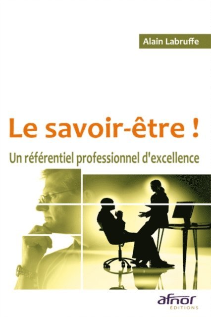 Alain Labruffe - Le savoir-être ! Un référentiel professionnel d'excellence, E-bok