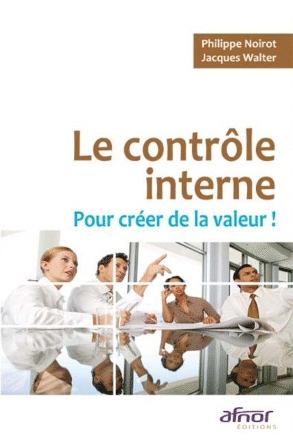 Philippe Noirot, Jacques Walter - Le contrôle interne pour créer de la valeur !, E-bok