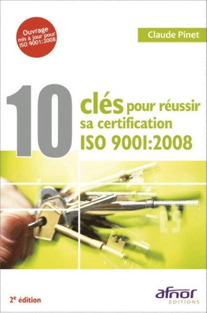 Claude Pinet - 10 clés pour réussir sa certification ISO 9001:2008 - 2e édition, E-bok