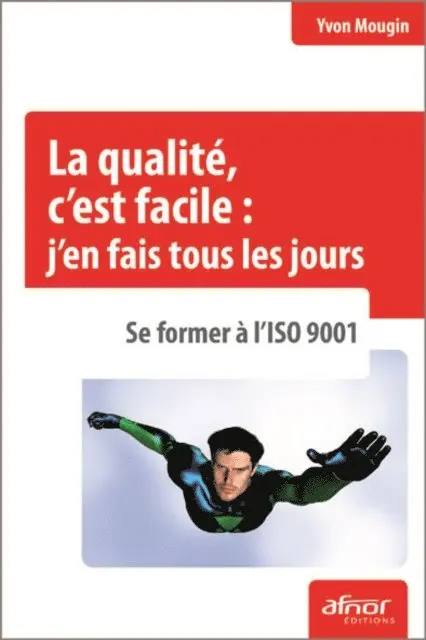 Yvon Mougin - La qualité, c'est facile : j'en fais tous les jours ! Se former à l'ISO 9001, E-bok. Tillgänglighet: Lägg i varukorg