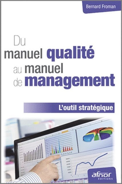 Bernard Froman - Du manuel qualité au manuel de management - L'outil stratégique, E-bok