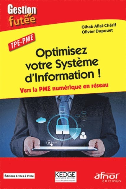 Olivier Dupouet, Oihab Allal-Cherif - Optimisez votre système d’information ! : Vers la PME numérique en réseau, E-bok