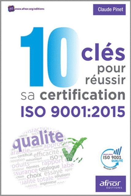 Claude Pinet - 10 clés pour réussir sa certification ISO 9001:2015, E-bok