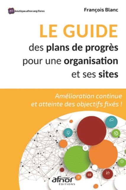 Francois Blanc - Le guide des plans de progrès pour une organisation et ses sites, E-bok