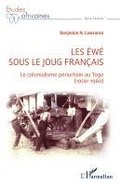 Les �w� sous le joug fran�ais: Le colonialisme p�riurbain au Togo (1900-1960)