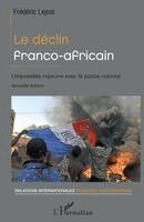 Le d�clin franco-africain: L'impossible rupture avec le pacte colonial Nouvelle �dition