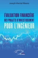 Evaluation financière des projets d'investissement pour l'ingénieur.