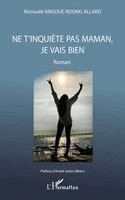Romuald Angoue Ndong Allard, André Julien Mbem - Ne t'inquiète pas maman, je vais bien, Häftad. Tillgänglighet: Lägg i varukorg
