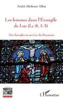 Les femmes dans l'Evangile de Luc (Lc 8, 1-3)