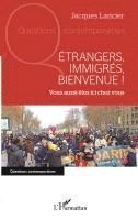 Etrangers, immigrés, bienvenue !