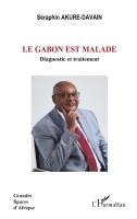 Séraphin Akure-Davain - Gabon est malade, Häftad. Tillgänglighet: Lägg i varukorg
