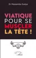 Massamba Gueye - Viatique pour se muscler la tête !, Häftad. Tillgänglighet: Lägg i varukorg