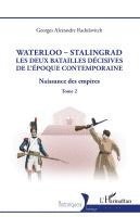 Waterloo - Stalingrad, les deux batailles décives de l'Époque Contemporaine