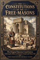 Joshua - Constitutions of the Free-Masons (1723 Edition) The Original Masonic Constitution Featuring the History of Solomon's Temple and Hiram Abif, Häftad