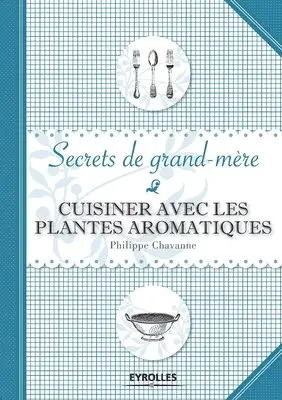 Philippe Chavanne - Cuisiner avec les plantes aromatiques, Häftad. Tillgänglighet: Lägg i varukorg